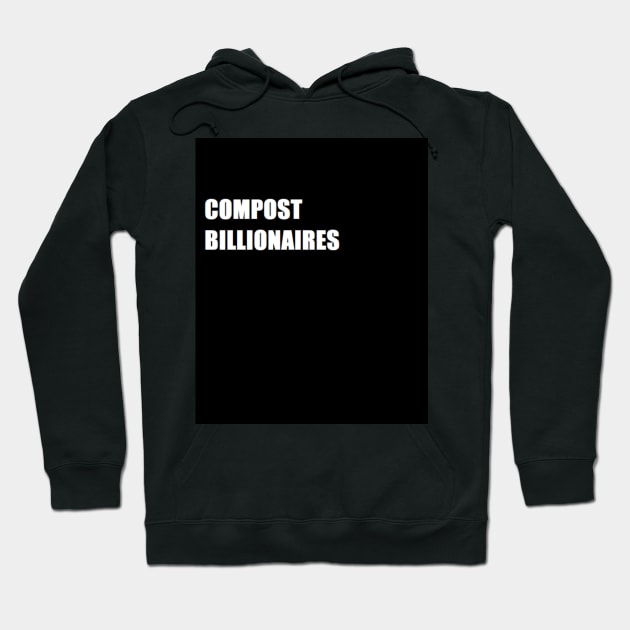 COMPOST BILLIONAIRES Hoodie by Redstardesign